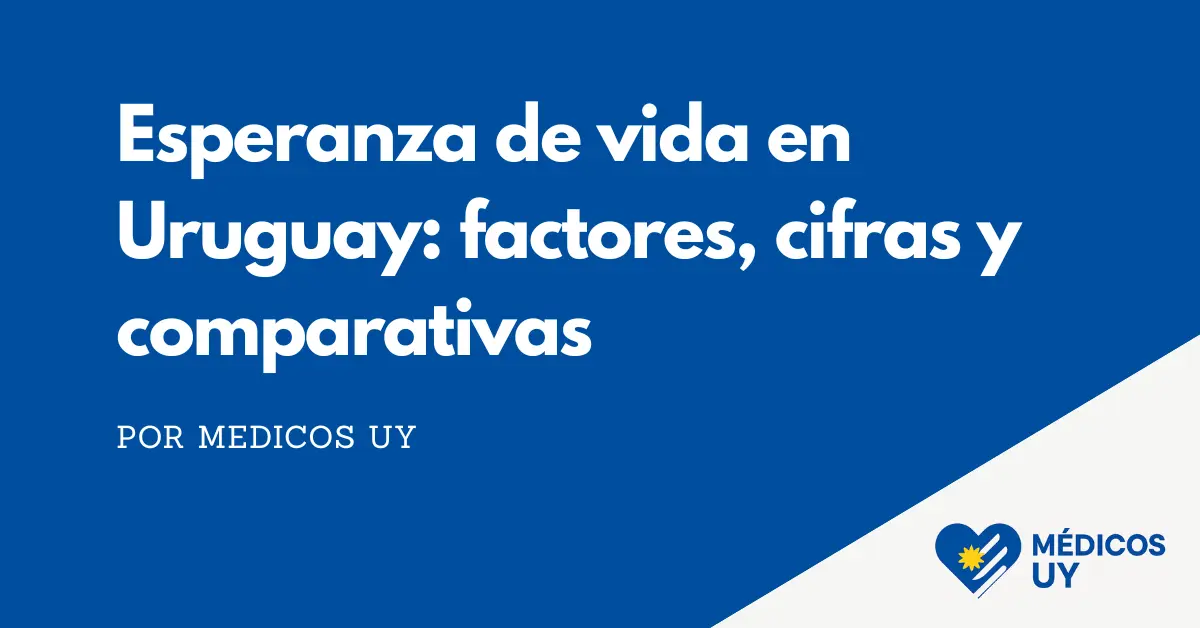 Esperanza de vida en Uruguay: factores, cifras y comparativas