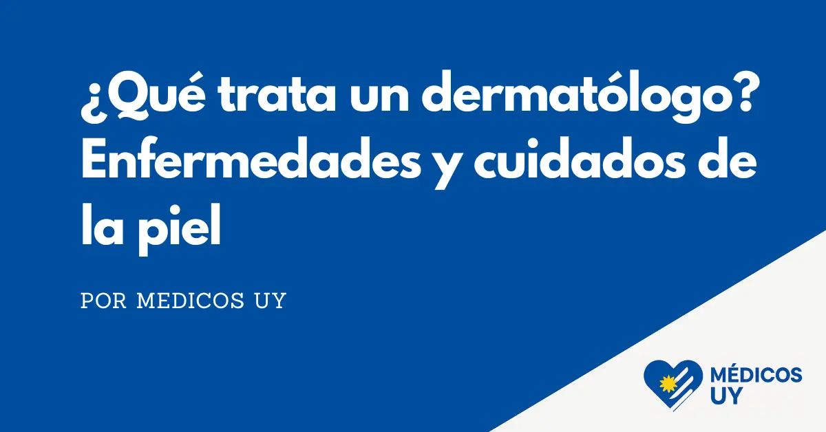 ¿Qué trata un dermatólogo?